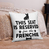 Load image into Gallery viewer, This Seat Is Reserved For The Frenchie Pillow Case - French Bulldog Store