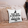 Load image into Gallery viewer, This Seat Is Reserved For The Frenchie Pillow Case - French Bulldog Store