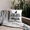 This Seat Is Reserved For The Frenchie Pillow Case - French Bulldog Store